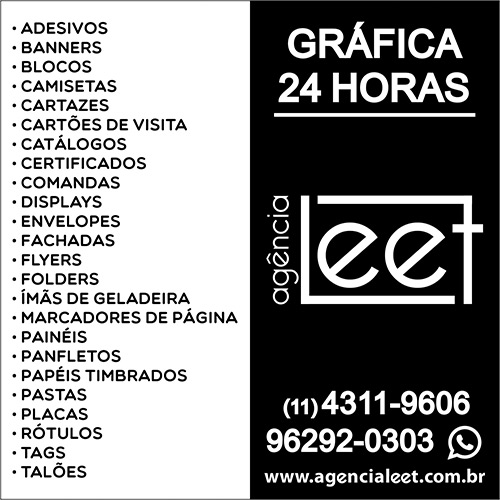 Agência Leet • GRÁFICA 24 HORAS • Adesivos • Banners • Blocos • Camisetas • Cartazes • Cartões De Visita • Catálogos • Certificados • Comandas • Displays • Envelopes • Fachadas • Flyers • Folders • Ímãs De Geladeira • Marcadores de Página • Painéis • Panfletos • Papéis Timbrados • Pastas • Placas • Rótulos • Tags • Talões