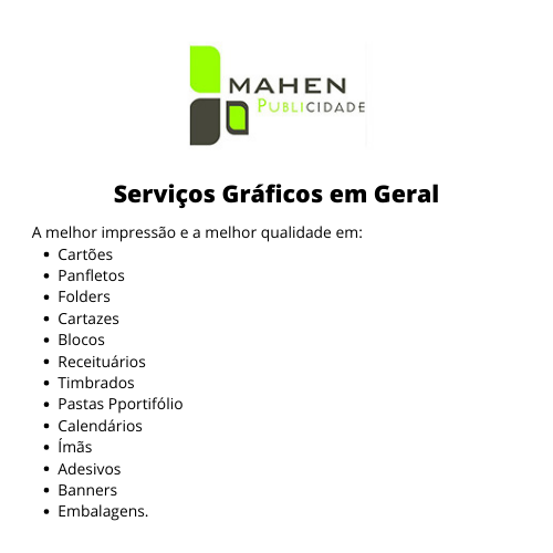 Mahen Publicidade - Serviços Gráficos em geral • A melhor impressão e a melhor qualidade em: cartões, panfletos, folders, cartazes, blocos, receituários, timbrados, pastas portifólio, calendários, ímãs, adesivos, banners, embalagens.