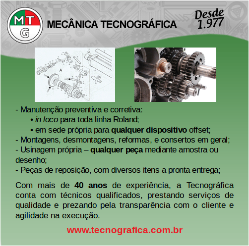 Mecânica Tecnográfica. Manutenção preventiva e corretiva: in loco para toda linha Roland; em sede própria para qualquer dispositivo offset; Montagens, desmontagens, reformas, e consertos em geral; Usinagem própria – qualquer peça mediante amostra ou desenho; Peças de reposição, com diversos itens a pronta entrega. Com mais de 40 anos de experiência, a Tecnográfica conta com técnicos qualificados, prestando serviços de qualidade e prezando pela transparência com o cliente e agilidade na execução. www.tecnografica.com.br