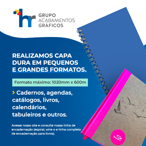 HR Acabamentos Gráficos • Realizamos Capa Dura em pequenos e grandes formatos. Formato máximo um 1020mm por 600mm. Cadernos, agendas, catálogos, livros, calendários, tabuleiros e outros. Acesse nosso site e consulte nossa linha de encadernação (espiral, Wire-O, linha completa de encadernação para livros).