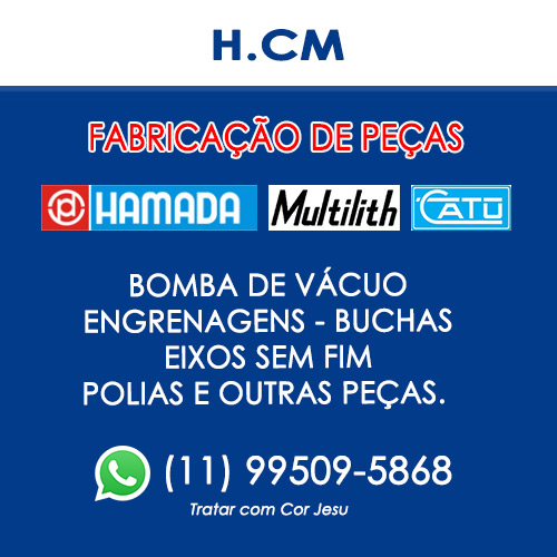 H.CM Fabricação de Peças • HAMADA - MULTILITH - CATU :: Bomba de Vácuo - Engrenagens - Buchas - Eixos sem Fim - Polias e outras peças.