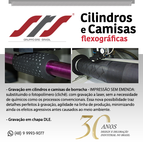 Gruppo SRS • Cilindros e Camisas Flexográficas. Gravação em cilindros e camisas de borracha - IMPRESSÃO SEM EMENDA: substituindo o fotopolímero (clichê), com gravação a laser, sem a necessidade de químicos com os processos convencionais. Essa nova possibilidade traz detalhes perfeitos a gravação, agilidade na linha de produção, minimizando ainda os efeitos agressivos antes causados ao meio ambiente. • Gravação em chapa de DLE.