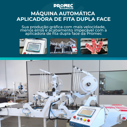 Máquina Automática Aplicadora de Fita Dupla Face | Sua produção gráfica com mais velocidade, menos erros e acabamento impecável com a aplicadora de fita dupla face da Promec.