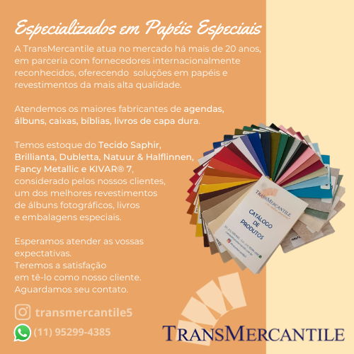 TransMercantile Representações • Especializados em Papéis Especiais. A TransMercantile atua no mercado há mais de 20 anos, em parceria com fornecedores internacionalmente reconhecidos, oferecendo  soluções em papéis e revestimentos da mais alta qualidade. Atendemos os maiores fabricantes de agendas, álbuns, caixas, bíblias, livros de capa dura. Temos estoque do Tecido Saphir, Brillianta, Dubletta, Natuur & Halflinnen, Fancy Metallic e KIVAR® 7, considerado pelos nossos clientes, um dos melhores revestimentos de álbuns fotográficos, livros e embalagens especiais. Esperamos atender as vossas expectativas. Teremos a satisfação em tê-lo como nosso cliente. Aguardamos seu contato.