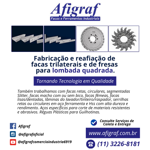 Afigraf • Fabricação e reafiação de facas trilaterais e de fresas para lombada quadrada. Também trabalhamos com facas retas, circulares, segmentadas Slitter, facas macho com ou sem bico, facas fêmeas, facas lisas/dentadas, lâminas do lavador/tinteiro/raspador, serrilhas retas ou circulares em aço ferramenta e Hss com alta dureza e rendimento. Aços específicos para corte de materiais resistentes e abrasivos. Réguas Plásticas para Guilhotinas.