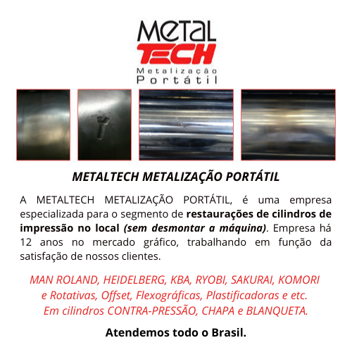 A METALTECH METALIZAÇÃO PORTÁTIL, é uma empresa especializada para o segmento de restaurações de cilindros de impressão no local (sem desmontar a máquina). Empresa há 12 anos no mercado gráfico, trabalhando em função da satisfação de nossos clientes. MAN ROLAND, HEIDELBERG, KBA, RYOBI, SAKURAI, KOMORI e Rotativas, Offset, Flexográficas, Plastificadoras e etc. Em cilindros CONTRA-PRESSÃO, CHAPA e BLANQUETA. Atendemos todo o Brasil.